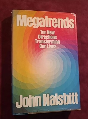 Megatrends : Ten New Directions Transforming Our Lives by John Naisbitt...