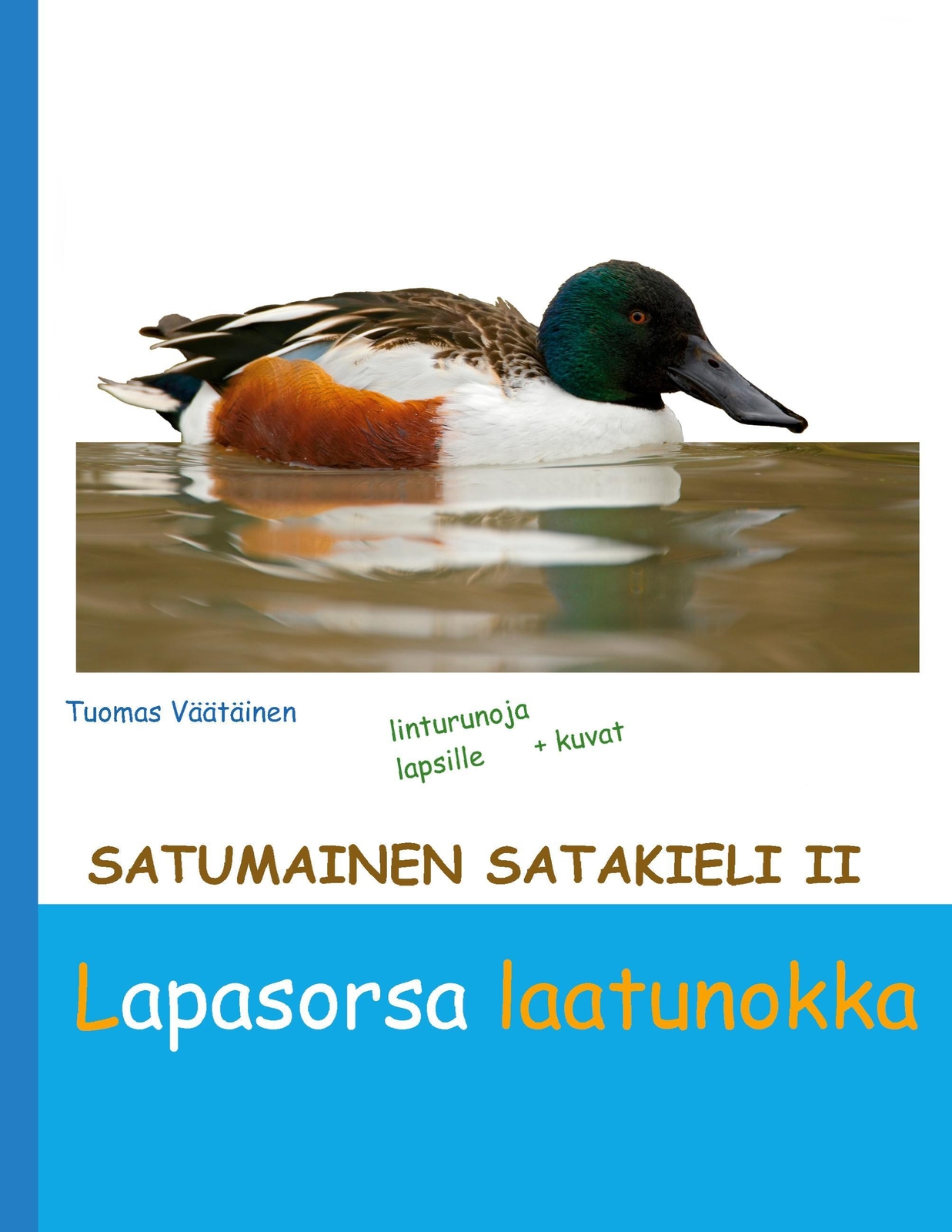 Tuomas Väätäinen | Satumainen Satakieli Ii Lapasorsa Laatunokka | Buch