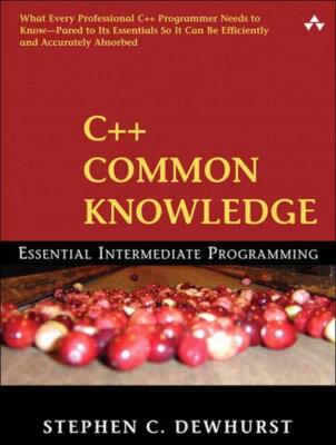 C++ Common Knowledge: Essential Intermediate  by Dewhurst, Stephen C. 0321321928