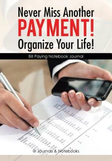Never Miss Another Payment! Organize Your Life! Bill Paying Notebook Journa...