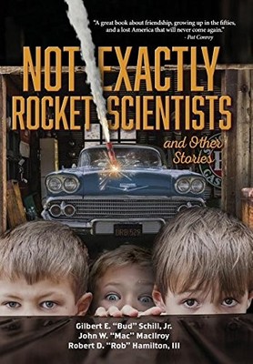 NOT EXACTLY ROCKET SCIENTISTS AND OTHER STORIES By Gilbert E. ''bus'' Schill VG