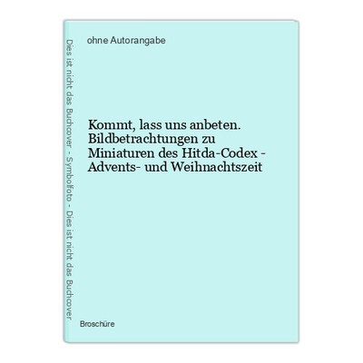 Kommt, lass uns anbeten. Bildbetrachtungen zu Miniaturen des Hitda-Codex - Adven
