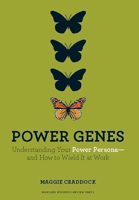 Power Genes : Understanding Your Power Persona--And How to Wield It at Work...
