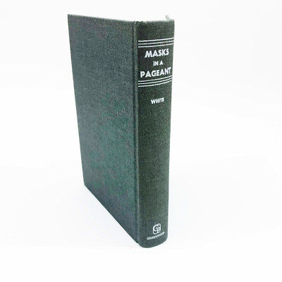 Masks in a Pageant William A. White First Greenwood Press Printing HC  1971