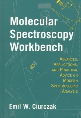 Molecular Spectroscopy Workbench : Advances, Applications, and Practical Advi...