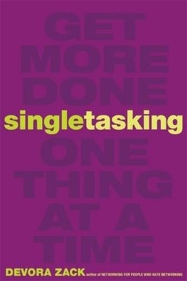 Devora Zack Singletasking: Get More Done-One Thing at a Time (Paperback)
