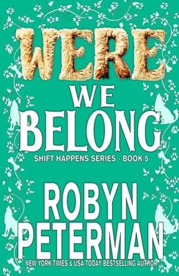 Were We Belong : Shift Happens Book Five by Robyn Peterman (2019, Trade ...
