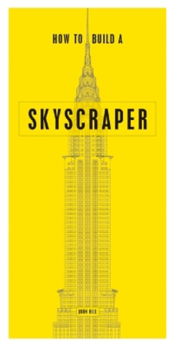 John Hill How to Build a Skyscraper (Tascabile)