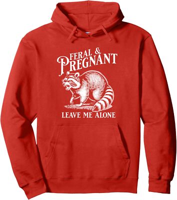 Feral And Pregnant Leave Me Alone Funny Pregnancy Unisex Hooded Sweatshirt