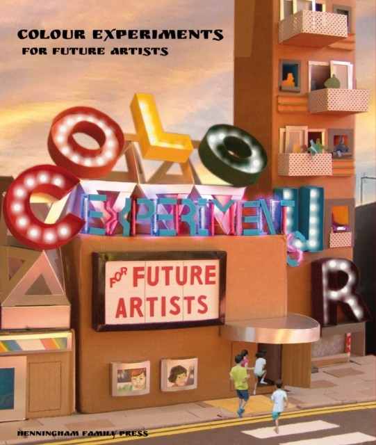 Colour Experiments for Future Artists by David Henningham HARDBACK 9781999797447