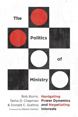 The Politics of Ministry: Navigating Power Dynamics and Negotiating Interest...