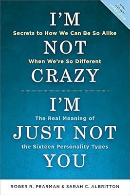 Im Not Crazy, Im Just Not You: The Real Meaning of the 16 Personality Types, Pea