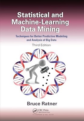 Statistical and Machine-Learning Data Mining:: Techniques for Better Predictive