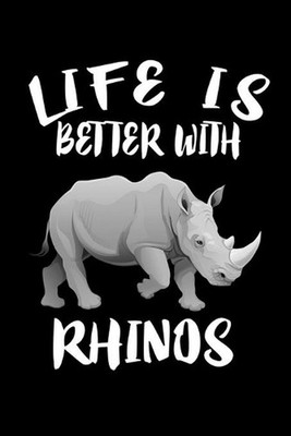 Life Is Better With Rhinos: Animal Nature Collection by Marko Marcus (English) P