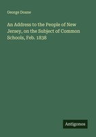 George Doane | An Address To The People Of New Jersey, On The Subject Of...