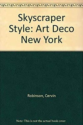 Skyscraper Style : Art Deco New York Cervin, Bletter, Rosemarie H
