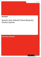 Sprache Ohne Zukunft? Entwicklung Der Irischen Sprache (Buch)
