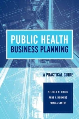 Public Health Business Planning: A Practical Guide - Paperback - GOOD