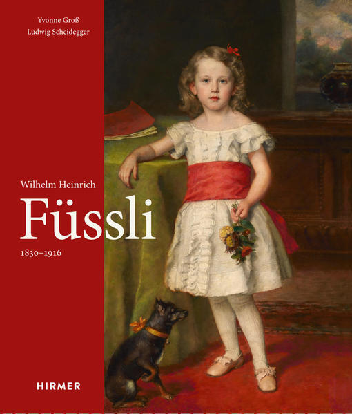 Thumbnail - Wilhelm Heinrich Füssli 1830-1916 | Yvonne Groß, Ludwig Scheidegger |