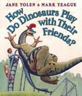 How Do Dinosaurs Play with Their Friends? - Board book By Yolen, Jane - GOOD