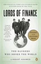 Lords of Finance : The Bankers Who Broke the World Pulitzer Prize