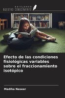 Efecto De Las Condiciones FisiolóGicas Variables Sobre El Fraccionamiento IsotóP