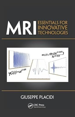 MRI: Essentials for Innovative Technologies by Giuseppe Placidi NEW