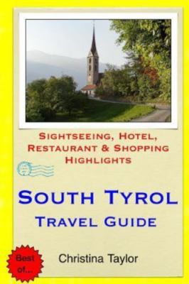 South Tyrol Travel Guide : Sightseeing, Hotel, Restaurant & Shopping Highligh...