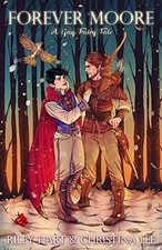 FOREVER MOORE: A GAY FAIRY TALE (FORBIDDEN LOVE) By Christina Lee & Riley Hart