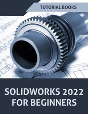 SOLIDWORKS 2022 For Beginners