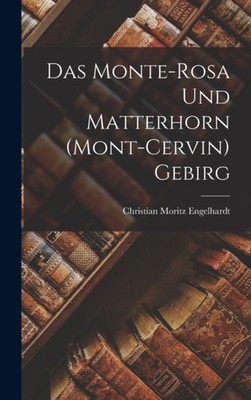 Engelhardt - Das Monte-Rosa und Matterhorn Mont-Cervin Gebirg - New  - X555z