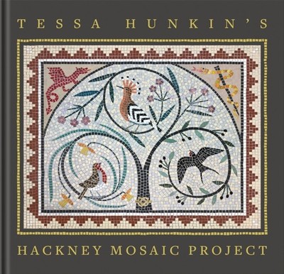TESSA HUNKINS HACKNEY MOSAIC PROJECT by HUNKIN, TESSA Hardback Self Help