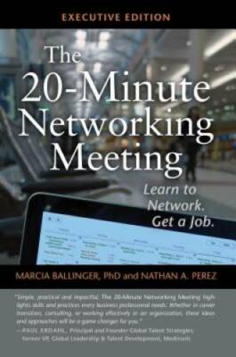 The 20-Minute Networking Meeting - Executive Edition: Learn to Network. G - GOOD