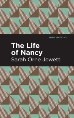 Life of Nancy, Hardcover by Jewett, Sarah Orne; Mint Editions (COR), Brand Ne...