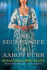 The Secret Wife of Aaron Burr: A Riveting Untold Story of the American Revolutio