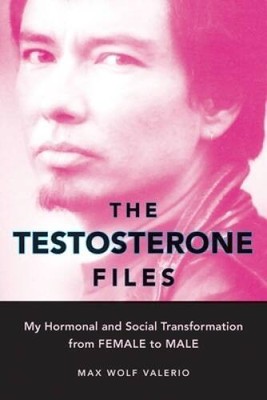 The Testosterone Files: My Hormonal and Social Transformation from F - VERY GOOD