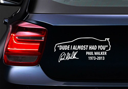 Calcomanía de vinilo Dude I Almost Had You Paul Walker para automóvil portátil motocicleta (ia) - Imagen 3 de 9