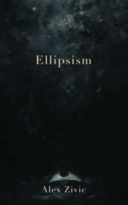 Ellipsism by Alex Zivic (Paperback, 2020)