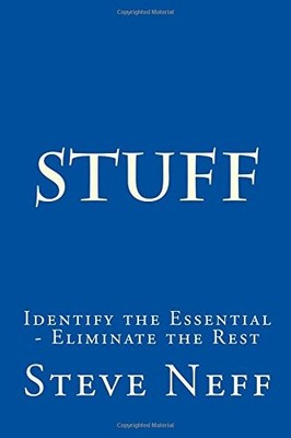 STUFF: IDENTIFY THE ESSENTIAL - ELIMINATE THE REST By Steve Neff **BRAND NEW**