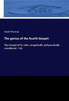 The Genius Of The Fourth Gospel: David Thomas Taschenbuch 452 S. Englisch 2018