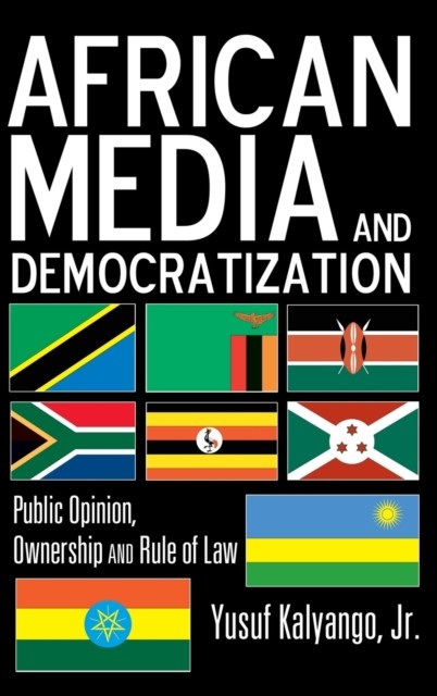 African Media and Democratization by Yusuf Kalyango Jr. HARDBACK 9781433112072