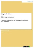 FüHrung Von Unten Stephanie Weber Taschenbuch 24 S. Deutsch 2010 Grin Verlag