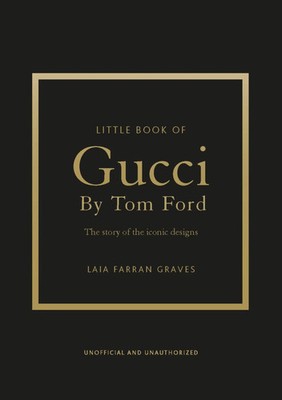 Little Book of Gucci by Tom Ford | The Story of the Iconic Fashion Designer