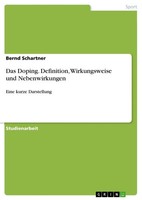 Das Doping. Definition, Wirkungsweise Und Nebenwirkungen Eine Kurze Darstellung