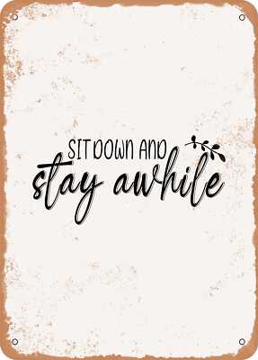 METAL SIGN - Sit Down and Stay Awhile - Vintage Rusty Look