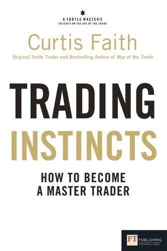Trading Instincts: How to Become a Master Trader (Financial Times Series), Faith