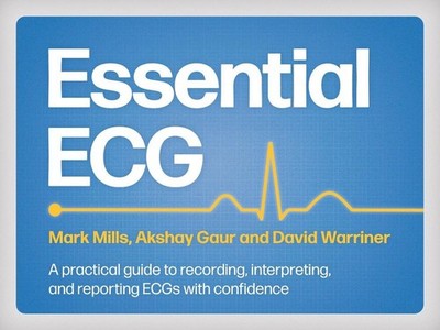 Essential ECG: A practical guide to recording, interpreting, and reporting ECGs