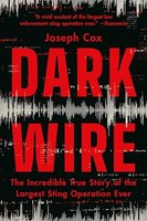 Joseph Cox - Dark Wire The Incredible True Story Of The Largest Stin - G245Z