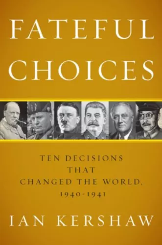 Fateful Choices : Ten Decisions That Changed the World, 1940-1941