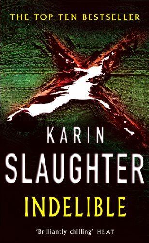 Indelible: (Grant County series 4) Slaughter, Karin